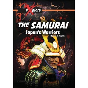 The Samurai - (Explore!) by  Robyn Watts (Paperback) - 1 of 1