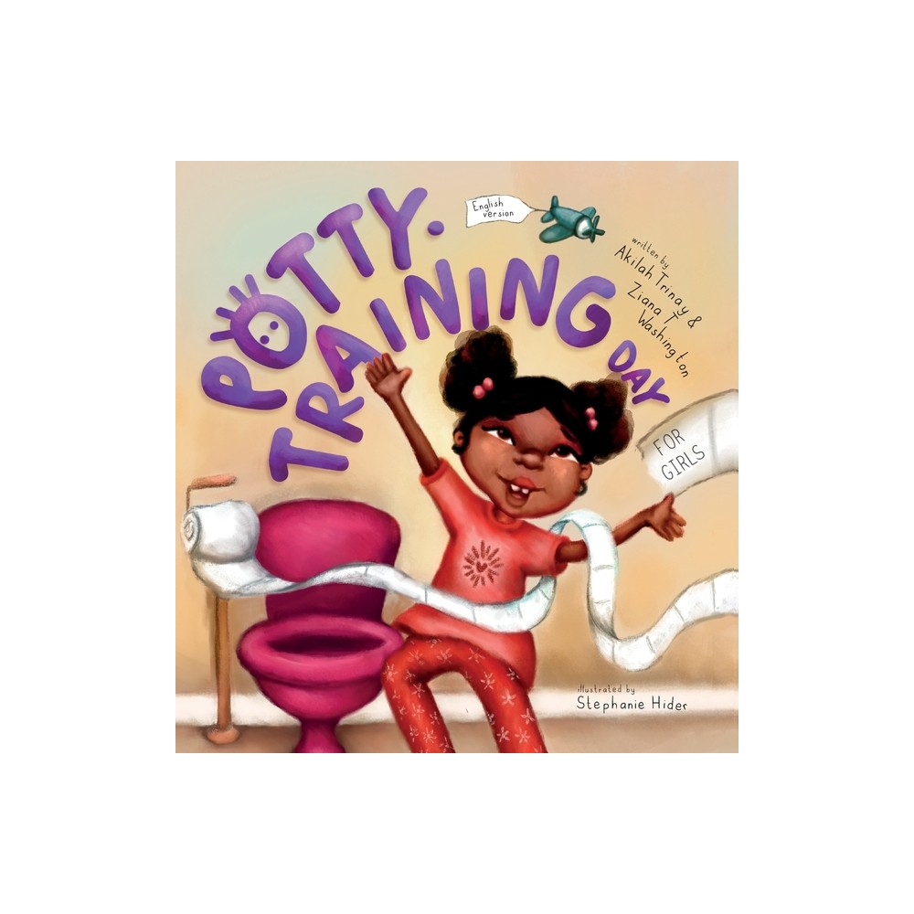 Potty-Training Day - 2nd Edition by Akilah Trinay & Ziana T Washington (Hardcover)