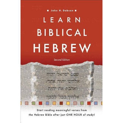 Learn Biblical Hebrew - 2nd Edition by  John H Dobson (Paperback)