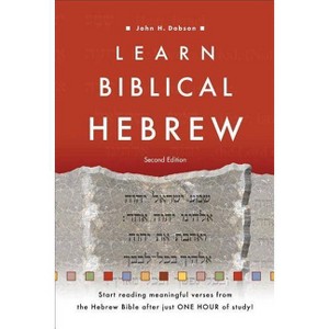 Learn Biblical Hebrew - 2nd Edition by  John H Dobson (Paperback) - 1 of 1