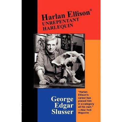 Harlan Ellison - (Milford Series: Popular Writers of Today) by  George Edgar Slusser (Paperback)