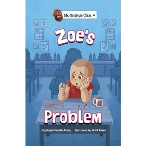 Zoe's Problem - (Mr. Grizley's Class) by Bryan Patrick Avery - 1 of 1