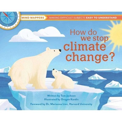 How Do We Stop Climate Change? - (Mind Mappers) by  Tom Jackson (Hardcover)