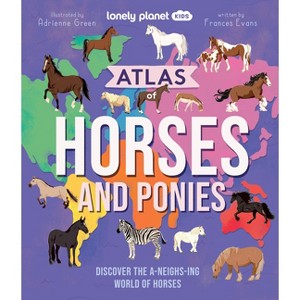 Lonely Planet Kids Atlas of Horses and Ponies - (Hardcover) - 1 of 1