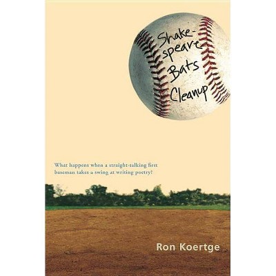 Shakespeare Bats Cleanup - by  Ron Koertge (Paperback)