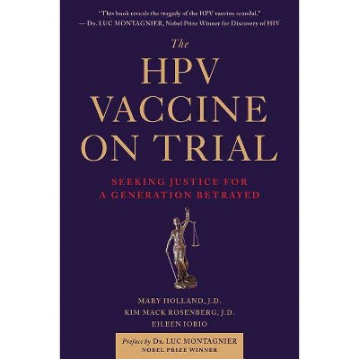 The Hpv Vaccine on Trial - by  Mary Holland & Kim Mack Rosenberg & Eileen Iorio (Paperback)