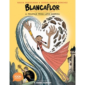 Blancaflor, the Hero with Secret Powers: A Folktale from Latin America - (Toon Latin American Folktales) by  Nadja Spiegelman (Paperback) - 1 of 1
