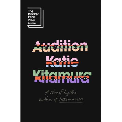 Audition - by  Katie Kitamura (Hardcover)