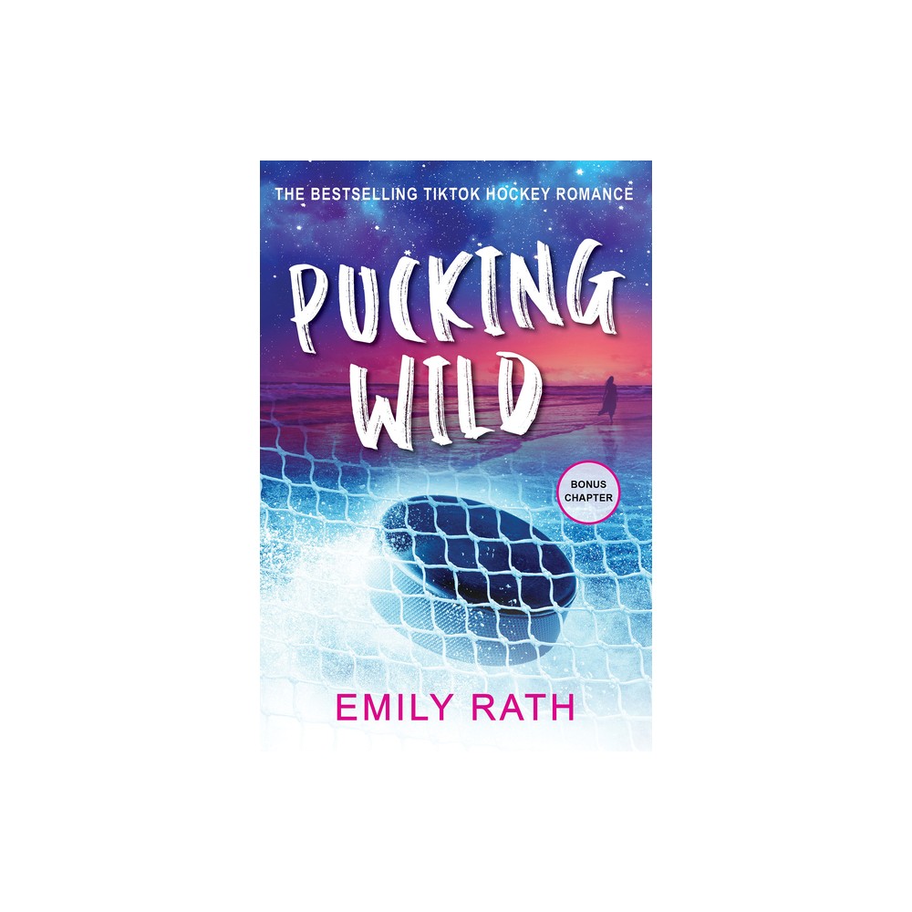 Pucking Wild - by Emily Rath (Paperback)