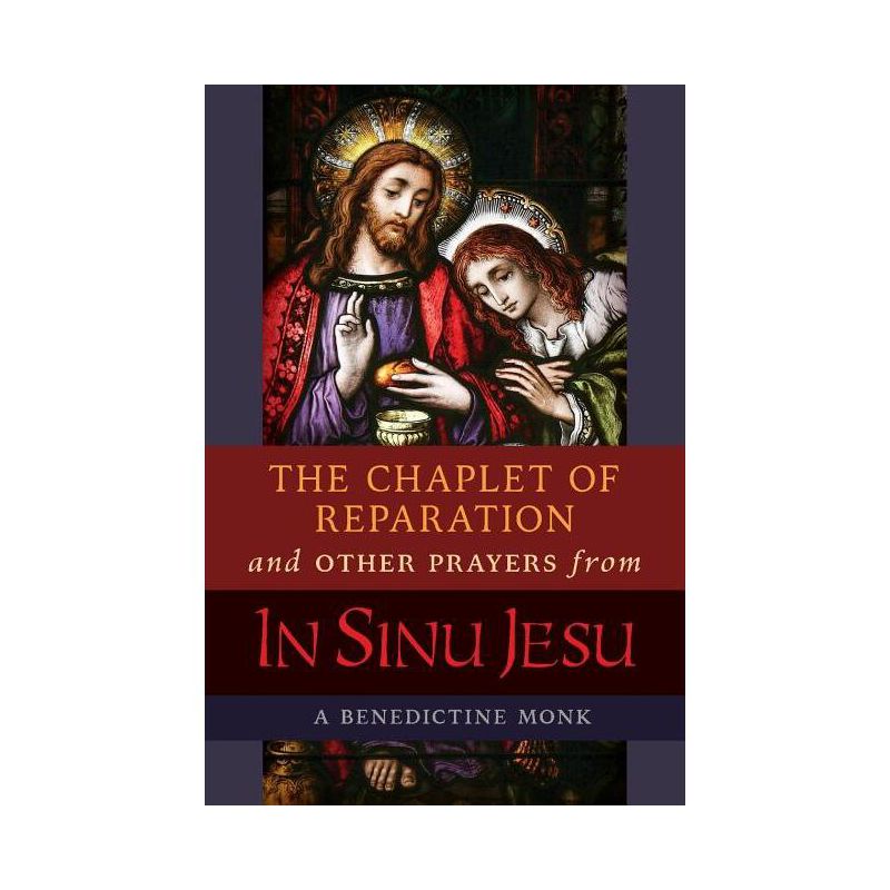 The Chaplet of Reparation and Other Prayers from In Sinu Jesu, with the Epiphany Conference of Mother Mectilde de Bar - by  A Benedictine Monk, 1 of 2