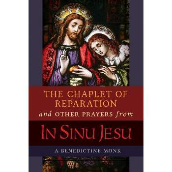 The Chaplet of Reparation and Other Prayers from In Sinu Jesu, with the Epiphany Conference of Mother Mectilde de Bar - by  A Benedictine Monk