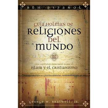 Guía Holman de Religiones del Mundo - by  George Braswell (Paperback)