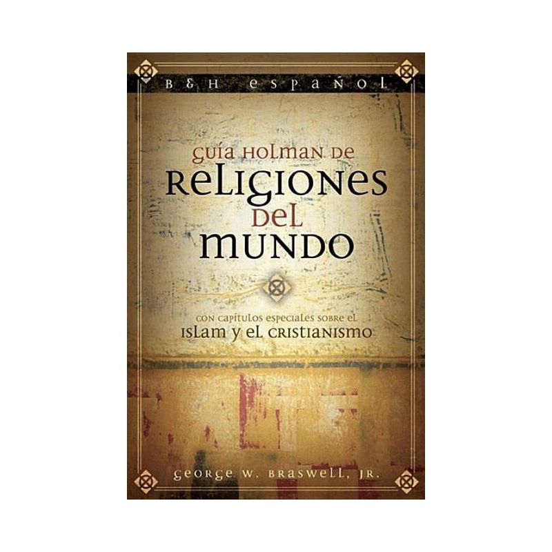 Guía Holman de Religiones del Mundo - by  George Braswell (Paperback), 1 of 2