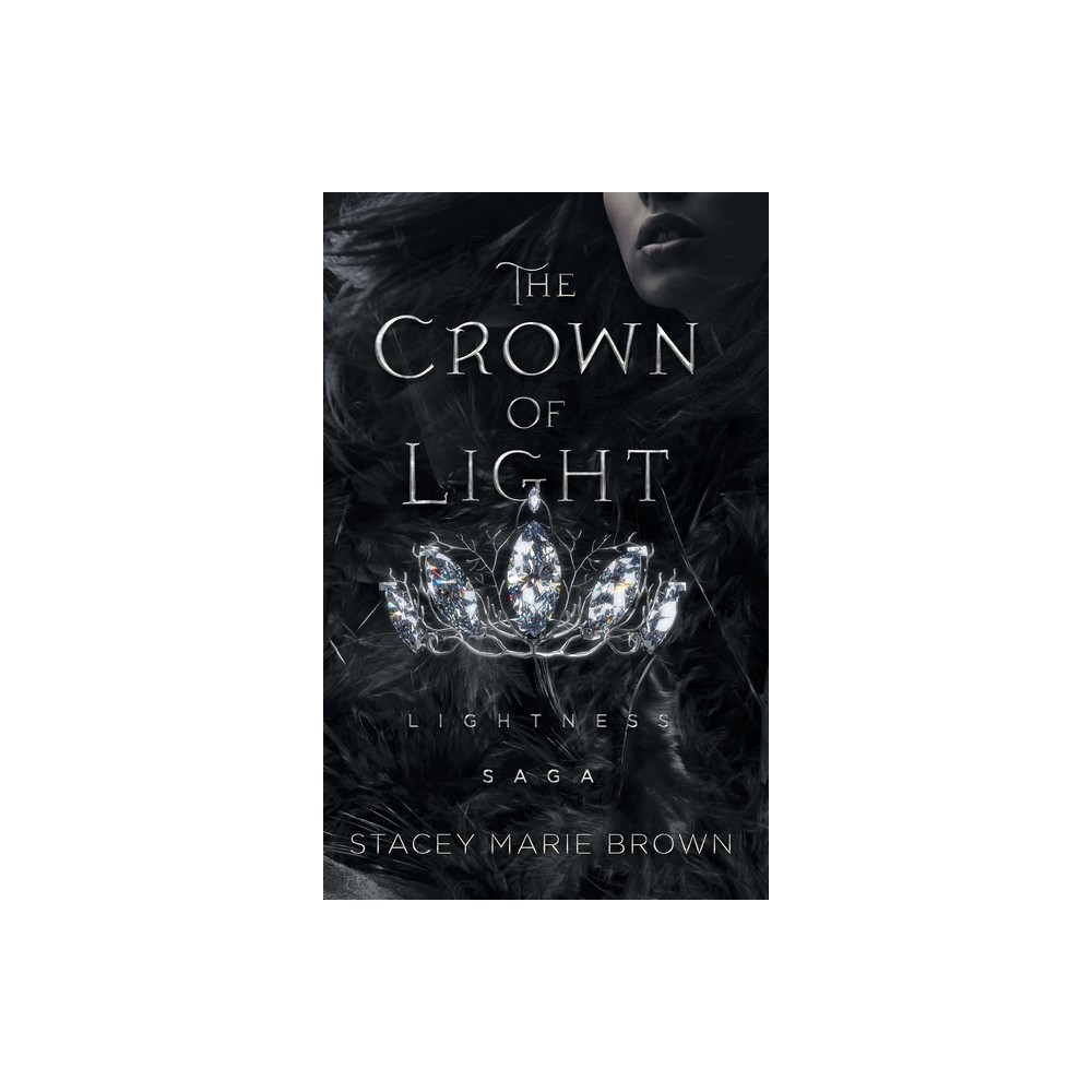 The Crown Of Light - by Stacey Marie Brown (Hardcover)