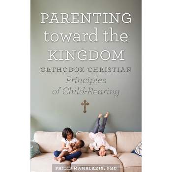 Parenting Toward the Kingdom - by  Philip Mamalakis (Paperback)
