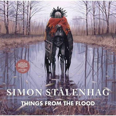 Things from the Flood - by  Simon Stålenhag (Hardcover)