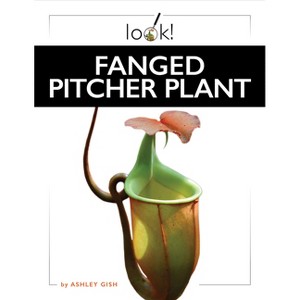 Fanged Pitcher Plant - by  Ashley Gish (Paperback) - 1 of 1