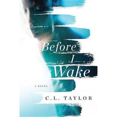 Before I Wake - by  C L Taylor (Paperback)