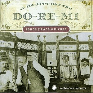 Various Artists - If You Ain't Got The Do-Re-Mi Songg Of Rags and Riches (CD) - 1 of 1