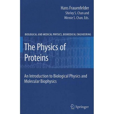 The Physics of Proteins - (Biological and Medical Physics, Biomedical Engineering) by  Hans Frauenfelder (Paperback)