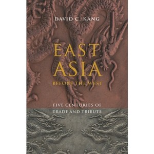 East Asia Before the West - (Contemporary Asia in the World) by  David Kang (Paperback) - 1 of 1