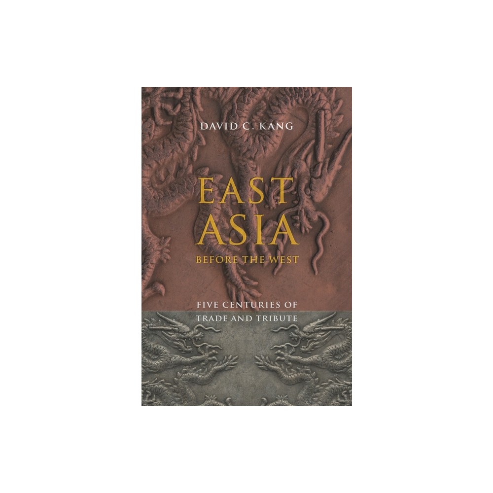 East Asia Before the West - (Contemporary Asia in the World) by David Kang (Paperback)