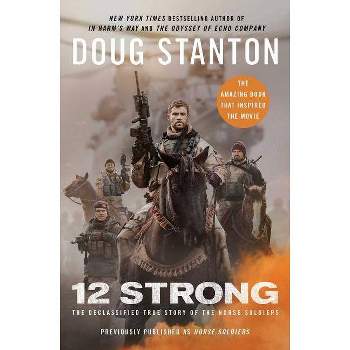 12 Strong : The Declassified True Story of the Horse Soldiers (Paperback) (Doug Stanton)