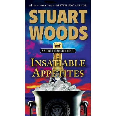 Insatiable Appetites - (Stone Barrington Novel) by  Stuart Woods (Paperback)