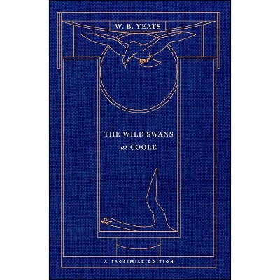 The Wild Swans at Coole - (Yeats Facsimile Edition) by  William Butler Yeats (Paperback)