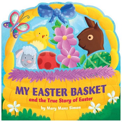 My Easter Basket - by  Mary Manz Simon (Board Book)