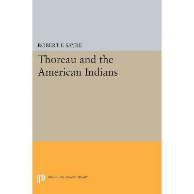 Thoreau and the American Indians - (Princeton Legacy Library) by  Robert F Sayre (Paperback)