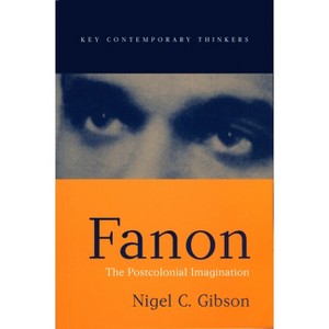 Fanon - (Key Contemporary Thinkers) by  Nigel C Gibson (Hardcover) - 1 of 1