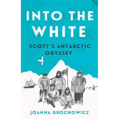 Into the White - by  Joanna Grochowicz (Paperback)