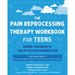 The Pain Reprocessing Therapy Workbook for Teens - by  Daniella Deutsch & Penina Zilberberg & Paulina Soble (Paperback) - 1 of 1