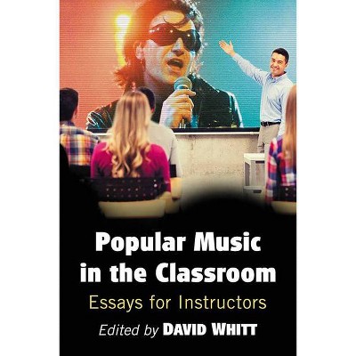 Popular Music in the Classroom - by  David Whitt (Paperback)