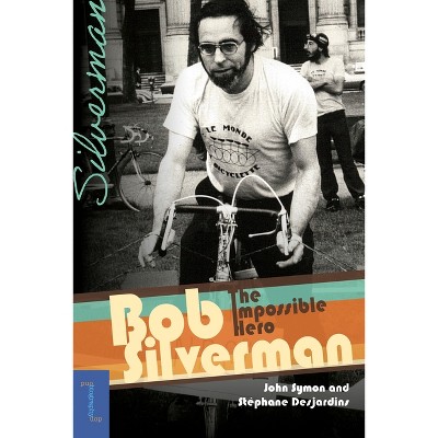 Bob Silverman - (Biographies Et Mémoires, Biographies and Memoirs) by John Symon & Stéphane Desjardins