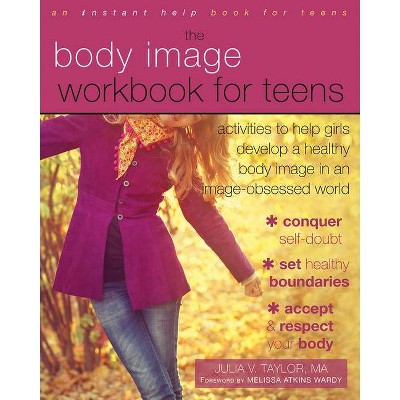 The Body Image Workbook for Teens - by  Julia V Taylor (Paperback)