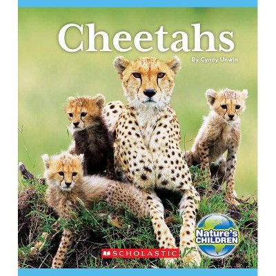 Cheetahs (Nature's Children) - by  Cynthia Unwin (Paperback)