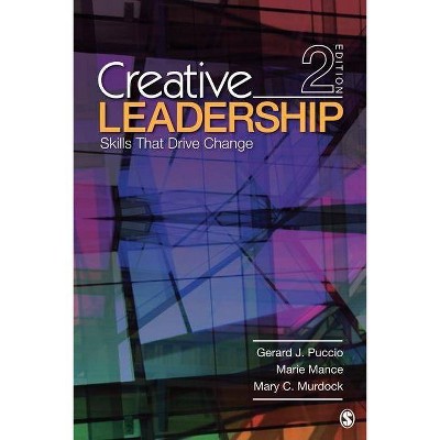 Creative Leadership - 2nd Edition by  Gerard J Puccio & Marie Mance & Mary C Murdock (Paperback)