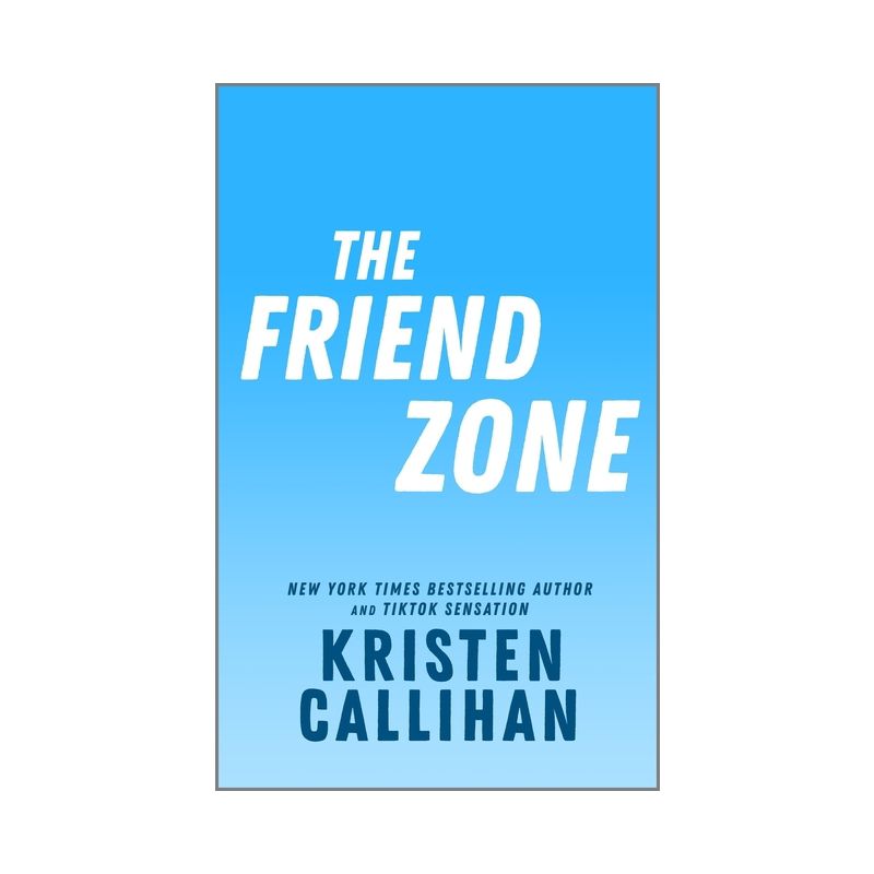 The Friend Zone - (Game on) by  Kristen Callihan (Paperback), 1 of 2