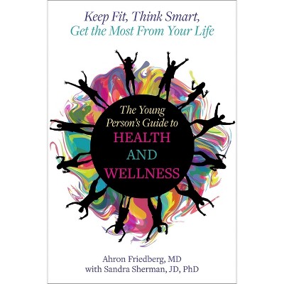 The Young Person's Guide to Health and Wellness - by  Ahron Friedberg & Sandra Sherman (Paperback)