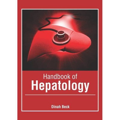 Handbook of Hepatology - by  Dinah Beck (Hardcover)