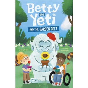 Betty the Yeti and the Garden Gift - by Mandy R Marx - 1 of 1