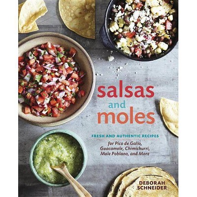 Salsas and Moles - by  Deborah Schneider (Hardcover)