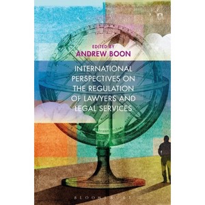 International Perspectives on the Regulation of Lawyers and Legal Services - by  Andrew Boon (Paperback) - 1 of 1
