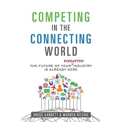 Competing in the Connecting World - by  Warren Ritchie & Gregg Garrett (Paperback)