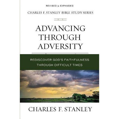 Advancing Through Adversity - (Charles F. Stanley Bible Study) by  Charles F Stanley (Paperback)