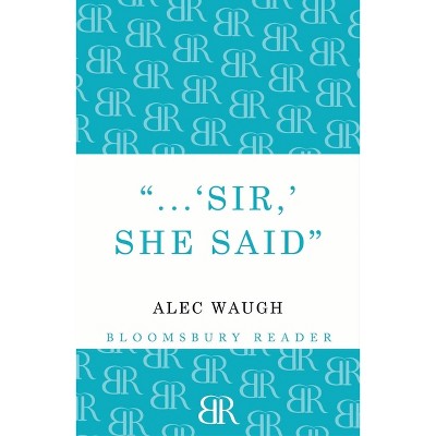 'Sir!' She Said - by  Alec Waugh (Paperback)