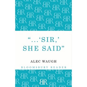 'Sir!' She Said - by  Alec Waugh (Paperback) - 1 of 1