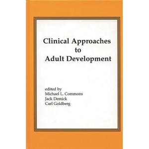 Clinical Approaches to Adult Development or Close Relationships and Socioeconomic Development - by  Michael L Commons & Jack Demick & Carl Goldberg - 1 of 1